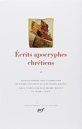Ecrits Apocryphes Chretiens Tome II [Bibliotheque de la Pleiade] (French Edition) (BibliothÃ¨que de la PlÃ©iade, 10921)