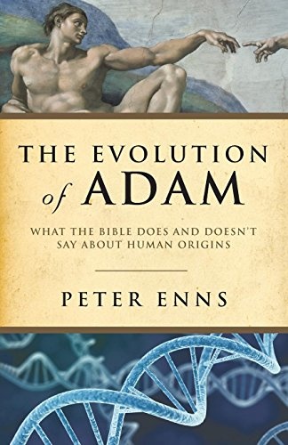 Evolution of Adam: What the Bible Does and Doesn't Say about Human Origins