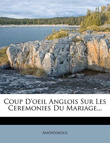 Coup D'oeil Anglois Sur Les Ceremonies Du Mariage... (French Edition)