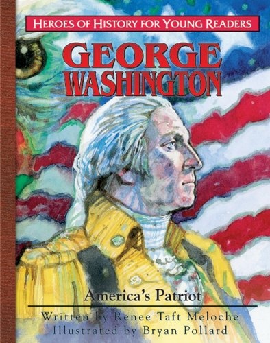 George Washington: America's Patriot (Heroes of History for Young Readers).