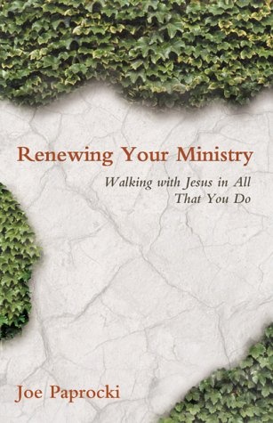 Renewing Your Ministry: Walking With Jesus in All That You Do