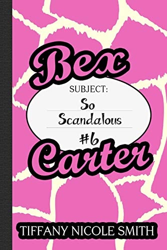 Bex Carter 6: So Scandalous (The Bex Carter Series)