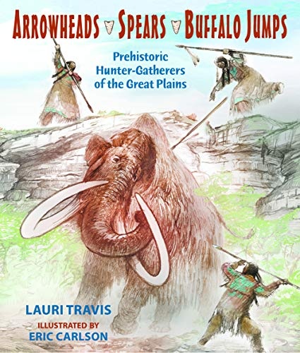Arrowheads, Spears, and Buffalo Jumps: Prehistoric Hunter-Gatherers of the Great Plains
