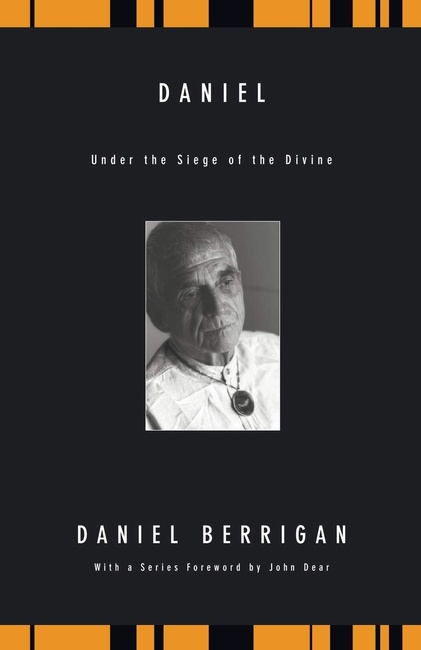 Daniel: Under the Siege of the Divine (Daniel Berrigan Reprint)
