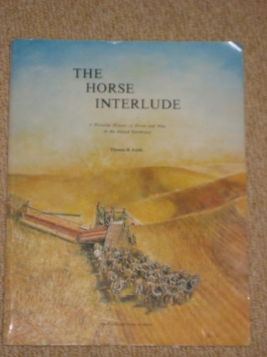 Horse Interlude: A Pictorial History of Horse and Man In the Inland Northwest