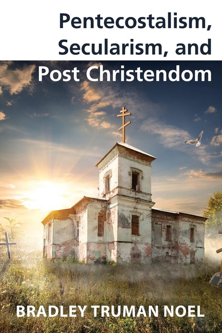 Pentecostalism, Secularism, and Post Christendom