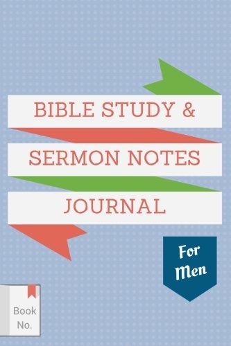 Bible Study & Sermon Notes Journal For Men: The Notebook for Adults to Write in, with Guided Outlines & Prompts for Journaling of Sermons, Sacred ... Masculine Design (Best Notebook Review Gift)
