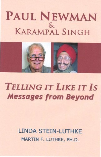Paul Newman & Karampal Singh: Telling it Like it Is -- Messages from Beyond
