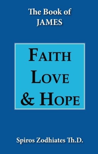 Faith, Love, and Hope: An Exegetical Commentary on James