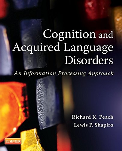 Cognition and Acquired Language Disorders: An Information Processing Approach