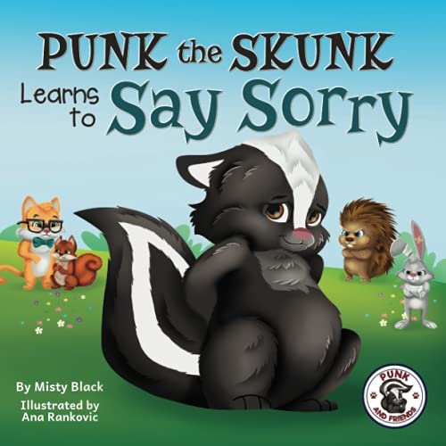 Punk the Skunk Learns to Say Sorry (Punk and Friends Learn Social Skills)