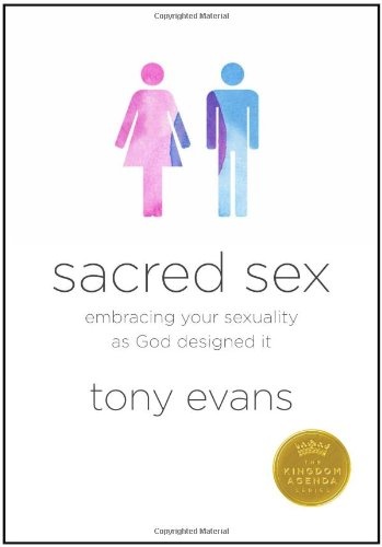 Sacred Sex: Embracing Your Sexuality as God Designed it (The Kingdom Agenda)