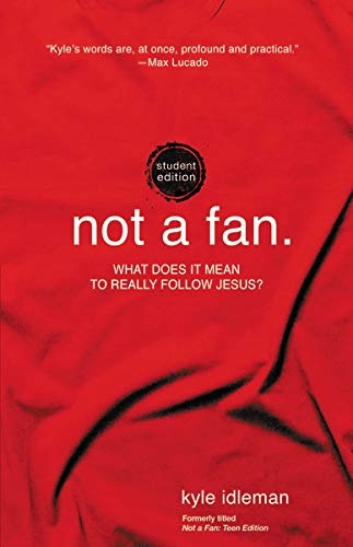 Not a Fan Student Edition: What does it mean to really follow Jesus?