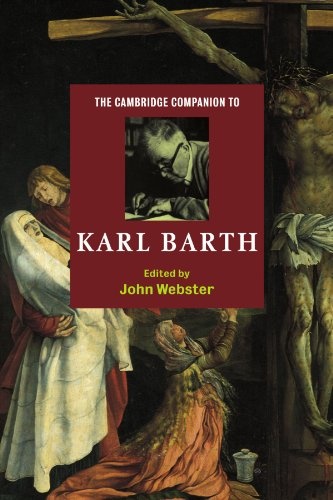 The Cambridge Companion to Karl Barth (Cambridge Companions to Religion)