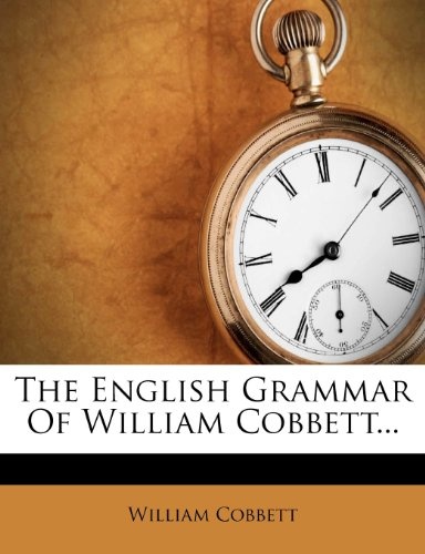 The English Grammar Of William Cobbett...