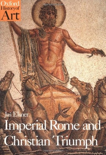 Imperial Rome and Christian Triumph: The Art of the Roman Empire AD 100-450 (Oxford History of Art)