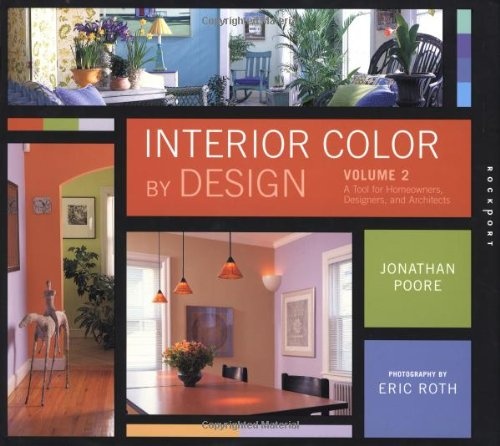 Interior Color By Design: A Tool For Homeowners, Designers,and Architects