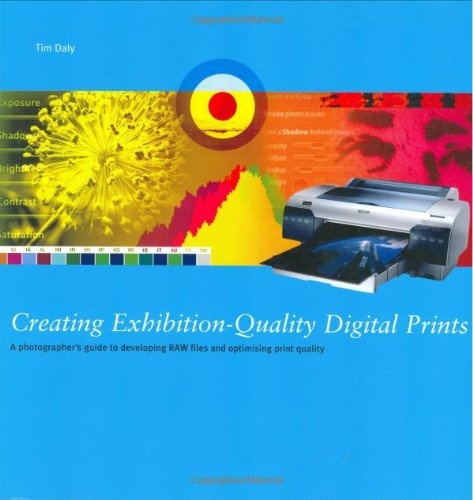Creating Exhibition-Quality Digital Prints: A Photographer's Guide to Developing RAW Files and Optimising Print Quality