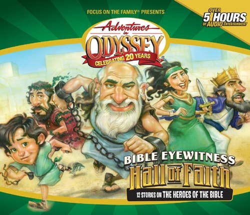 AIO Classics #4: Bible Eyewitness: The Hall of Faith: 12 Stories of the Bible's Greatest Heroes (Adventures in Odyssey Audio)