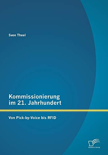 Kommissionierung im 21. Jahrhundert: Von Pick-by-Voice bis RFID (German Edition)