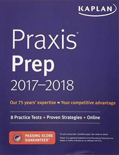 Praxis Prep 2017-2018: 8 Practice Tests + Proven Strategies + Online (Kaplan Test Prep)