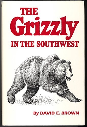 The Grizzly in the Southwest: Documentary of an Extinction
