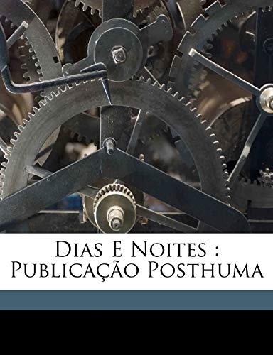 Dias e noites: publicaÃ§Ã£o posthuma (Portuguese Edition)