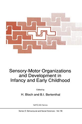 Sensory-Motor Organizations and Development in Infancy and Early Childhood: Proceedings of the NATO Advanced Research Workshop on Sensory-Motor ... de Rosey, France (Nato Science Series D:)