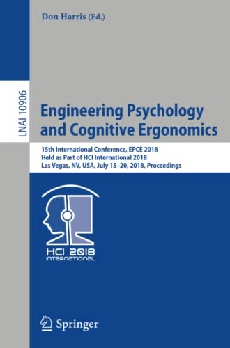 Engineering Psychology and Cognitive Ergonomics: 15th International Conference, EPCE 2018, Held as Part of HCI International 2018, Las Vegas, NV, USA, ... (Lecture Notes in Computer Science, 10906)