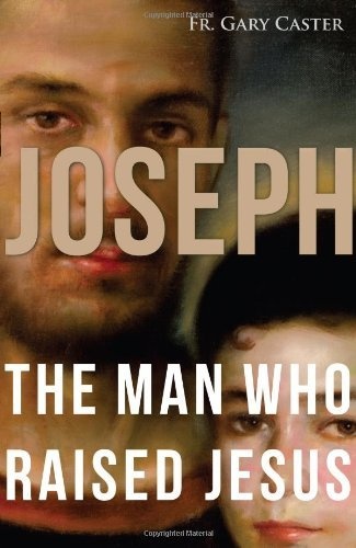 Joseph, the Man Who Raised Jesus