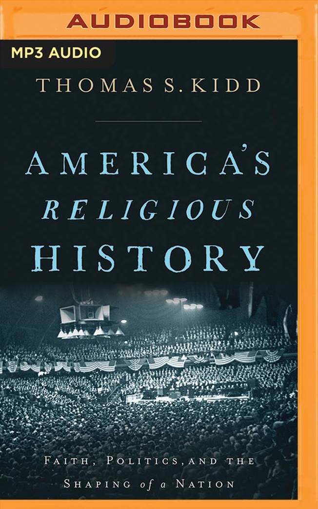 America's Religious History: Faith, Politics, and the Shaping of a Nation