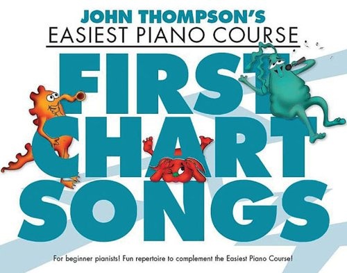 First Chart Songs: John Thompson's Easiest Piano Course