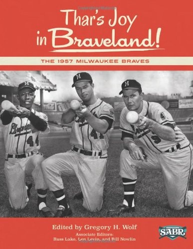 Thar's Joy in Braveland: The 1957 Milwaukee Braves