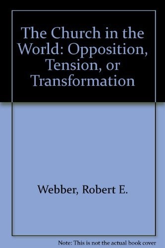 The Church in the World: Opposition, Tension, or Transformation