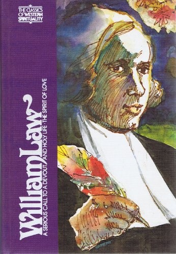 William Law: Serious Call to a Devout and Holy Life, and the Spirit of Love (The Classics of Western spirituality)