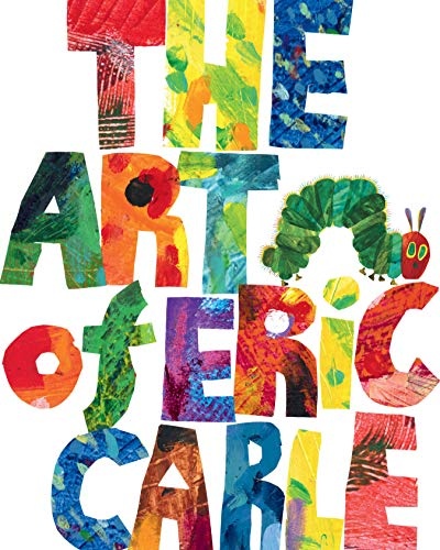 The Art of Eric Carle (The World of Eric Carle)