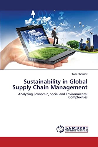 Sustainability in Global Supply Chain Management: Analyzing Economic, Social and Environmental Complexities