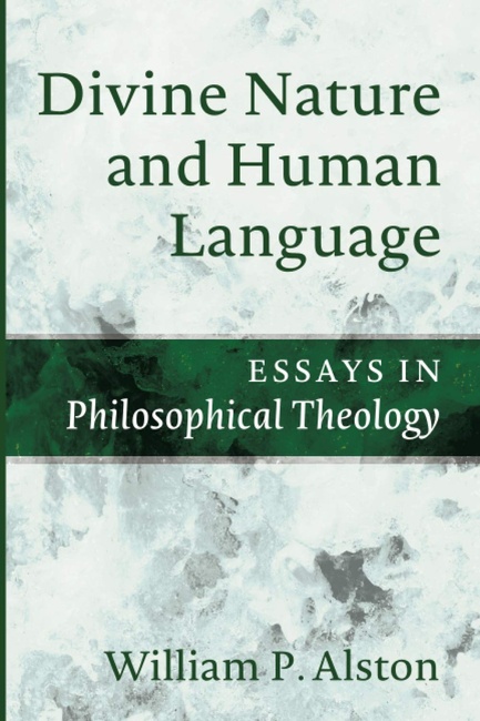 Divine Nature and Human Language: Essays in Philosophical Theology