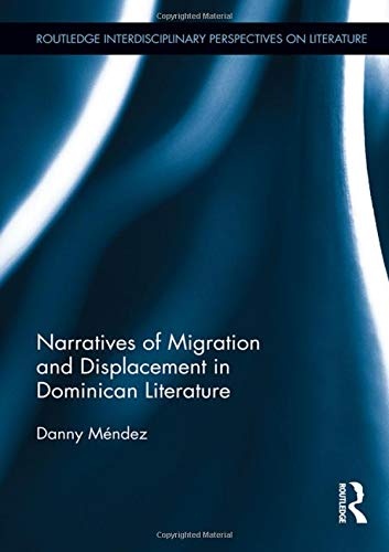 Narratives of Migration and Displacement in Dominican Literature