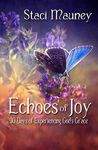 Echoes of Joy: 30 Days of Experiencing God's Grace (The Echoes of Joy series)