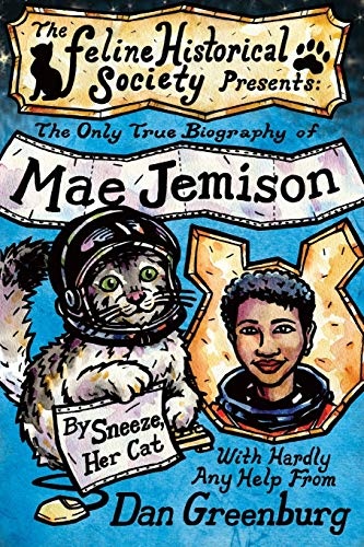 The Only True Biography of Mae Jemison, By Sneeze, Her Cat