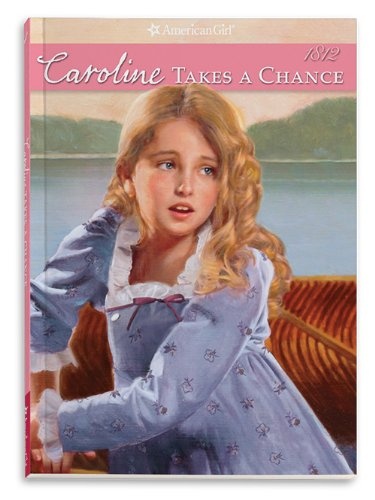Caroline Takes a Chance (American Girl: Caroline's Stories)
