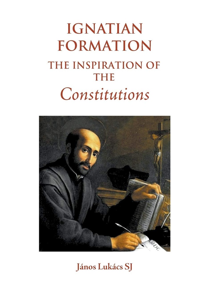 Ignatian Formation: The Inspiration of the Constitutions