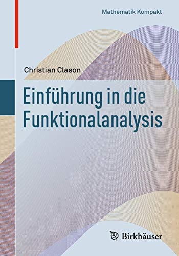 EinfÃ¼hrung in die Funktionalanalysis (Mathematik Kompakt) (German Edition)
