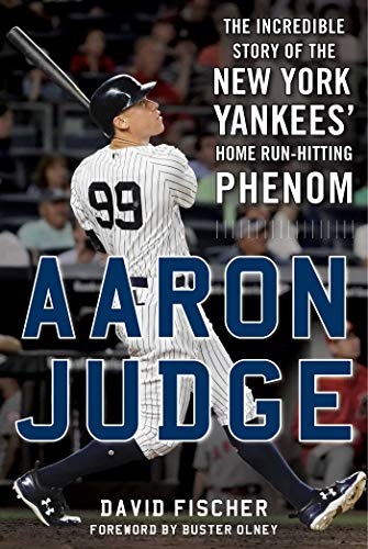 Aaron Judge: The Incredible Story of the New York Yankees' Home RunâHitting Phenom