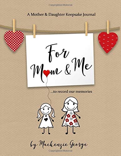 For Mom & Me: A Mother and Daughter Keepsake Journal