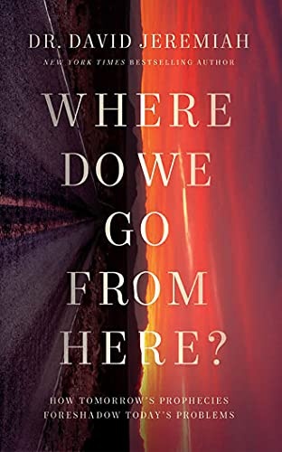 Where Do We Go from Here?: How Tomorrowâs Prophecies Foreshadow Todayâs Problems