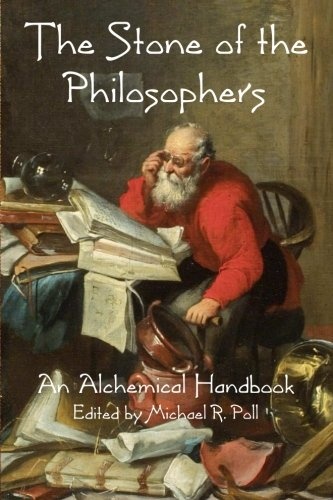 The Stone of the Philosophers: An Alchemical Handbook