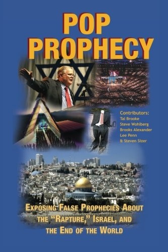 Pop Prophecy: Exposing False Prophecies about the âRapture,â Israel, and the End of the World