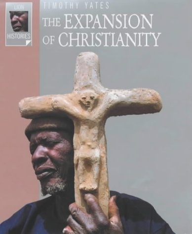 The Expansion of Christianity (Lion Histories)